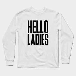 Hello Ladies Long Sleeve T-Shirt